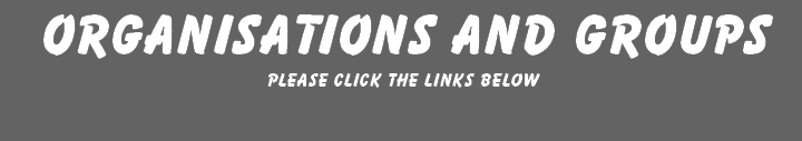 Local organisations and groups please click on the links below